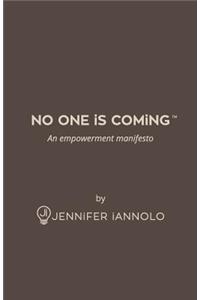 No One Is Coming