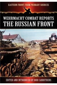 Wehrmacht Combat Reports - The Russian Front
