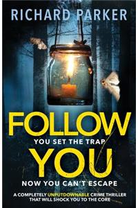 Follow You: A completely UNPUTDOWNABLE crime thriller with nail-biting mystery and suspense