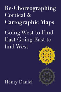 Re-Choreographing Cortical & Cartographic Maps