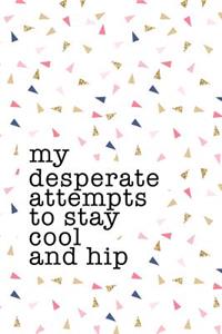 My Desperate Attempts to Stay Cool and Hip