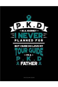 Pkd Is a Journey I Never Planned For, But I Sure Do Love My Tour Guide, I'm a Pkd Father: Two Column Ledger