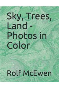 Sky, Trees, Land - Photos in Color