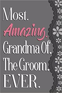 Most Amazing Grandma of the Groom Ever