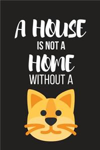 A House Is Not a Home Without a