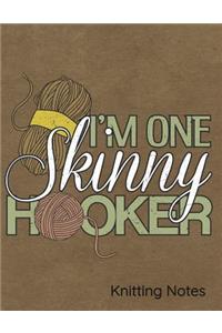 I'm One Skinny Hooker Knitting Notes