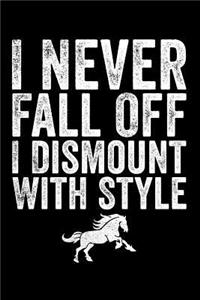 I Never Fall Off I Dismount with Style