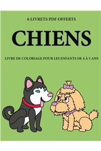 Livre de coloriage pour les enfants de 4 à 5 ans (Chiens): Ce livre dispose de 40 pages à colorier sans stress pour réduire la frustration et pour améliorer la confiance. Ce livre aidera les jeunes enfants à