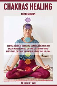 Chakra Healing For Beginners