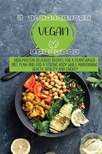 5 Ingredients Vegan Cookbook High-protein delicious recipes for a plant-based diet plan and For a Strong Body While Maintaining Health, Vitality and Energy