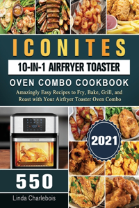 Iconites 10-in-1 Airfryer Toaster Oven Combo Cookbook 2021