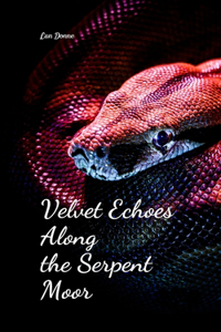 Velvet Echoes Along the Serpent Moor