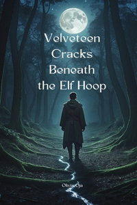 Velveteen Cracks Beneath the Elf Hoop