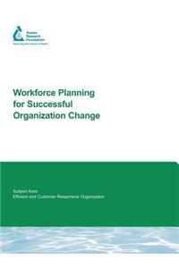 Workforce Planning for Successful Organization Change