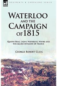 Waterloo and the Campaign of 1815