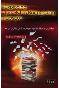 Exploding the Myths Surrounding ISO 9000