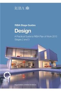 Design: A Practical Guide to RIBA Plan of Work 2013 Stages 2 and 3