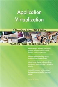 Application Virtualization A Complete Guide - 2020 Edition
