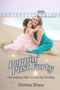 Poppin' Past Forty: The Holistic Path to Midlife Fertility