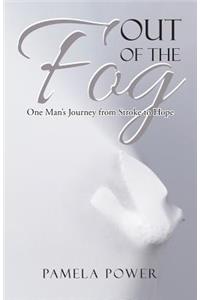 Out of the Fog Undo: One Man's Journey from Stroke to Hope