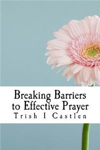 Breaking Barriers to Effective Prayer