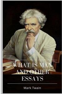 What Is Man And Other Essays