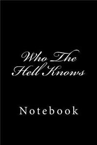 Who The Hell Knows
