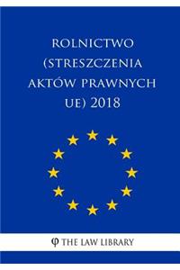 Rolnictwo (Streszczenia Akt�w Prawnych Ue) 2018