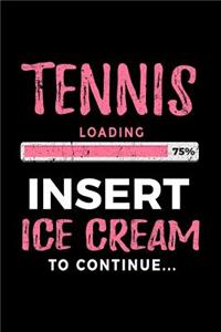 Tennis Loading 75% Insert Ice Cream to Continue
