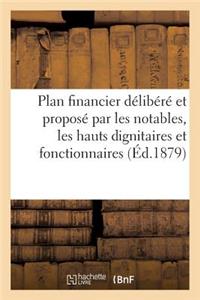 Plan Financier Délibéré Et Proposé Par Les Notables, Les Hauts Dignitaires Et Fonctionnaires (1879)