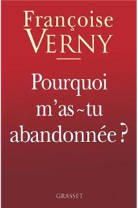 Pourquoi m'as-tu abandonnée ?