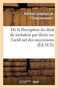 de la Perception Du Droit de Mutation Par Décès Sur l'Actif Net Des Successions