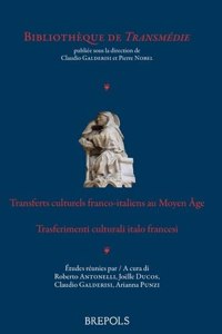 Transferts Culturels Franco-Italiens Au Moyen Age / Trasferimenti Culturali Italo Francesi