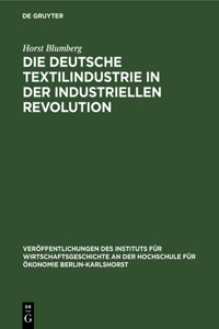 Die Deutsche Textilindustrie in Der Industriellen Revolution