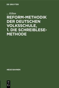 Reform-Methodik Der Deutschen Volksschule, 1. Die Schreiblese-Methode