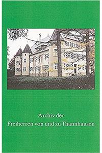 Archiv Der Freiherren Von Und Zu Thannhausen
