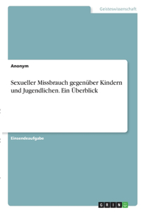 Sexueller Missbrauch gegenüber Kindern und Jugendlichen. Ein Überblick