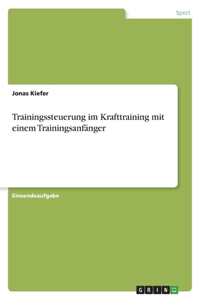 Trainingssteuerung im Krafttraining mit einem Trainingsanfänger