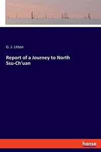 Report of a Journey to North Ssu-Ch'uan
