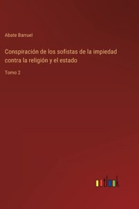 Conspiración de los sofistas de la impiedad contra la religión y el estado