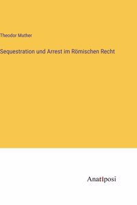 Sequestration und Arrest im Römischen Recht