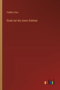 Essai sur les cours d'amour