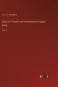 Diary of Travels and Adventures in Upper India