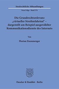 Die Grundrechtsrelevanz Virtueller Streifenfahrten - Dargestellt Am Beispiel Ausgewahlter Kommunikationsdienste Des Internets