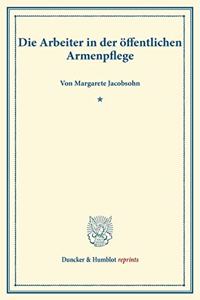 Die Arbeiter in Der Offentlichen Armenpflege