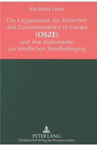 Die Organisation fuer Sicherheit und Zusammenarbeit in Europa (OSZE) und ihre Instrumente zur friedlichen Streitbeilegung