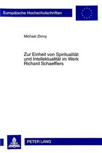 Zur Einheit Von Spiritualitaet Und Intellektualitaet Im Werk Richard Schaefflers