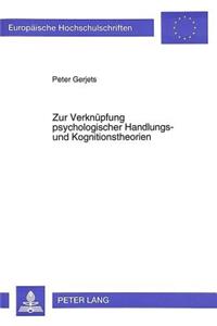 Zur Verknuepfung psychologischer Handlungs- und Kognitionstheorien