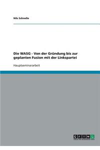 WASG - Von der Gründung bis zur geplanten Fusion mit der Linkspartei