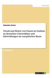Trends und Motive von Frauen im Studium an deutschen Universitäten und Entwicklungen im europäischen Raum